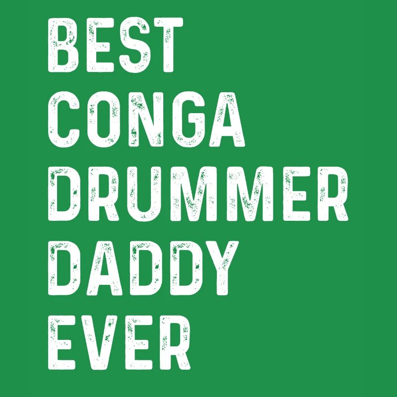 Best Conga Drummer Daddy Ever - Conga Player Daddy