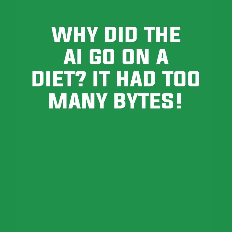 Why Did The AI Go On A Diet It Had Too Many Bytes