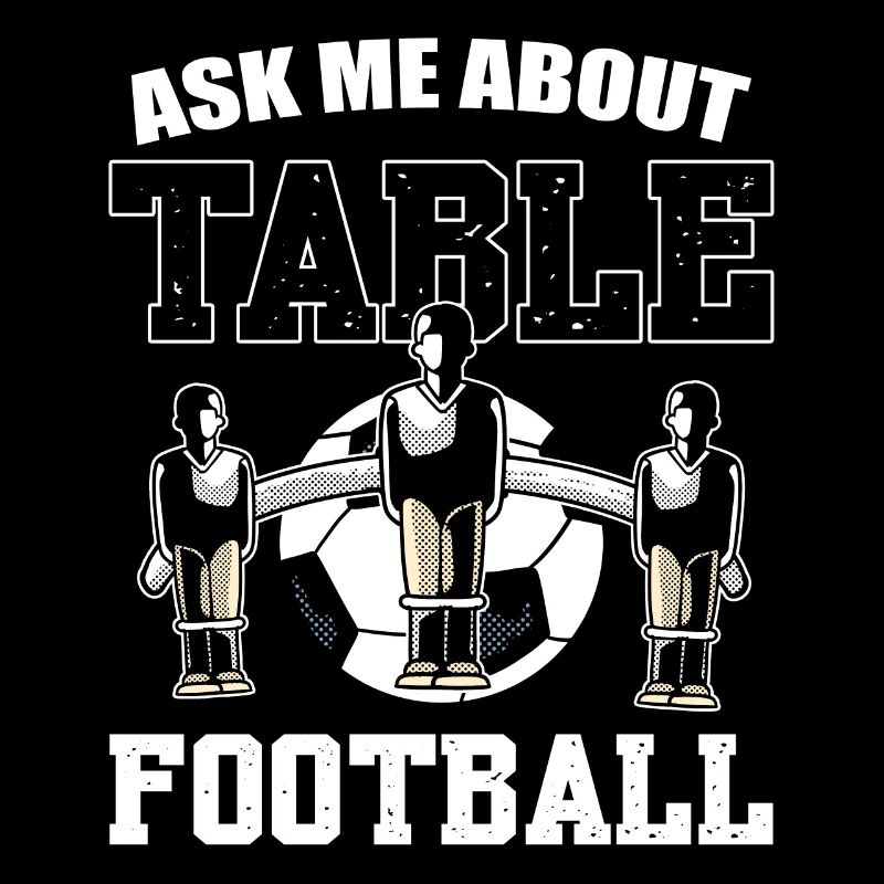 Ask Me About Table Football