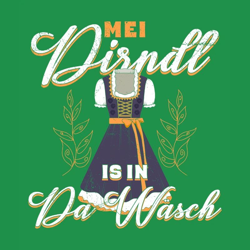Mein Dirndl is in da Wäsch Bayerisches Dirndl Shir