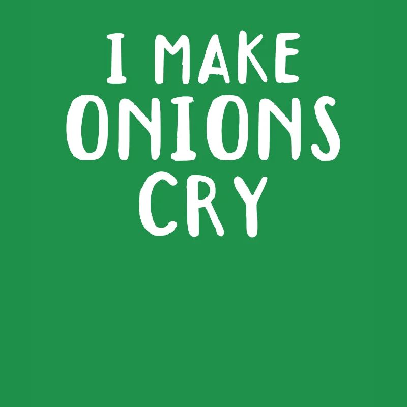 I Make Onions Cry Culinary Chef Kitchen Cook Chef