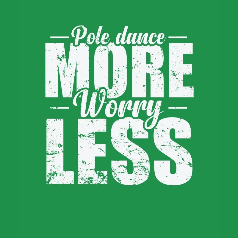 Pole Dance more Worry Less Rod Dancing