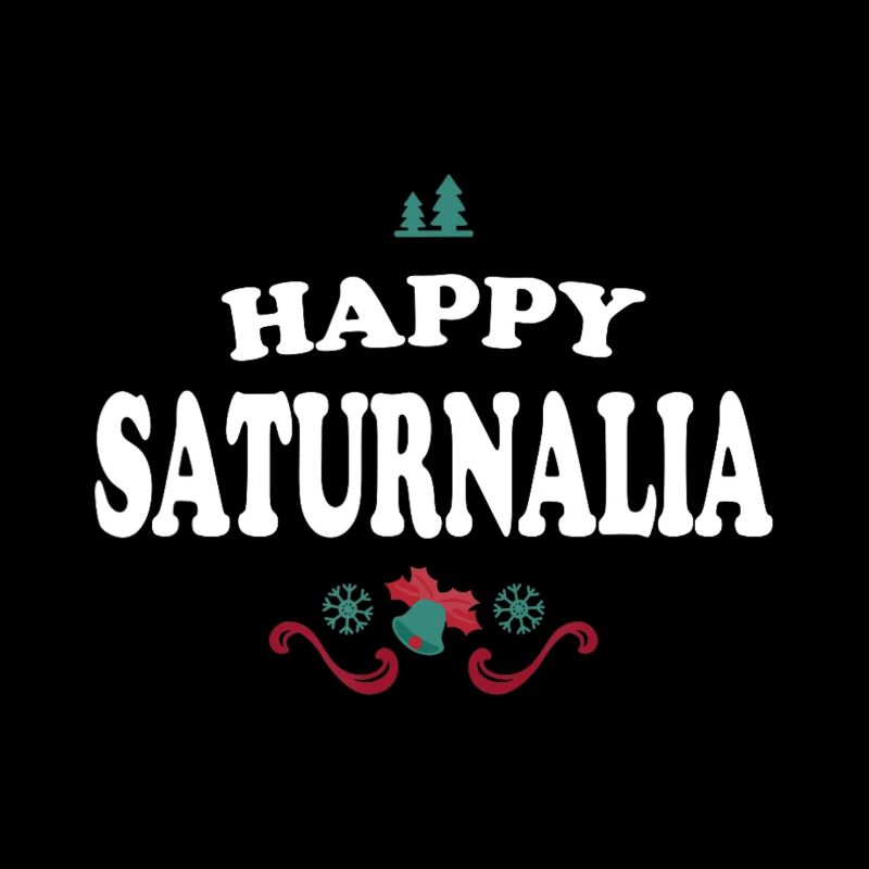 Happy Saturnalia