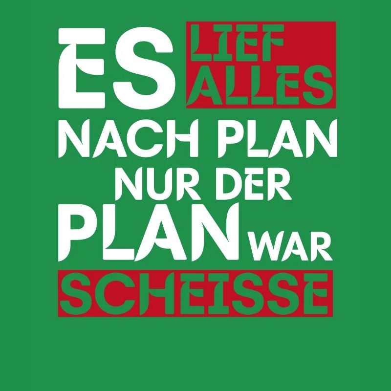 Es Lief Alles Nach Plan Nur Der Plan War Scheisse