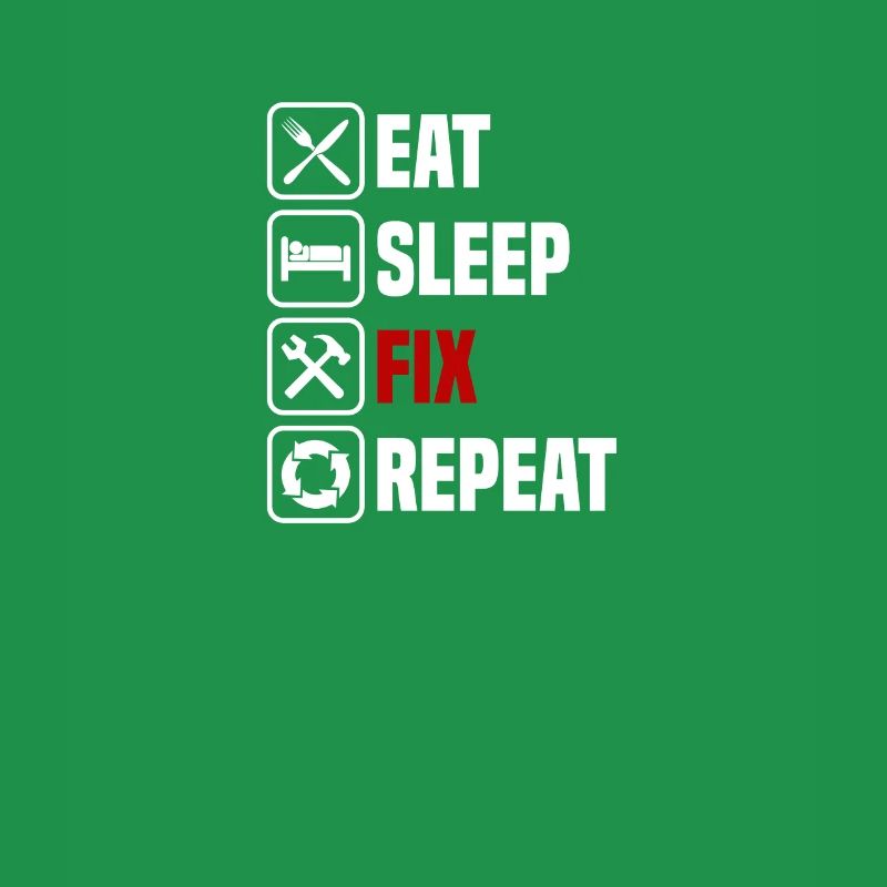 Eating, sleeping, fixing, repeating