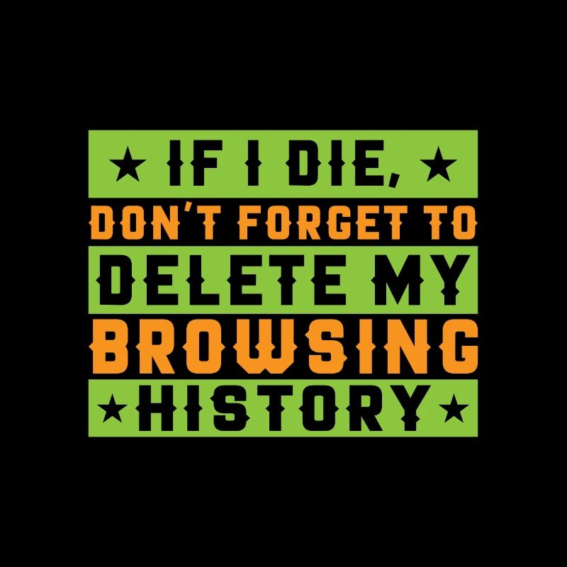 If I Die, Don't Forget Delete My Browsing History
