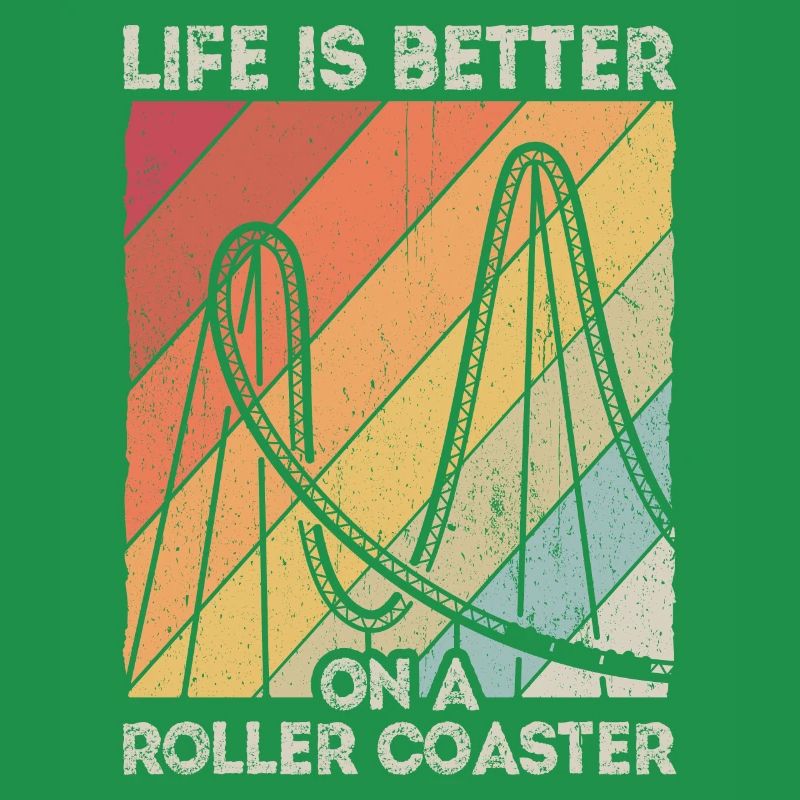 Life Is Better On A Roller Coaster Fun Spaß Freize