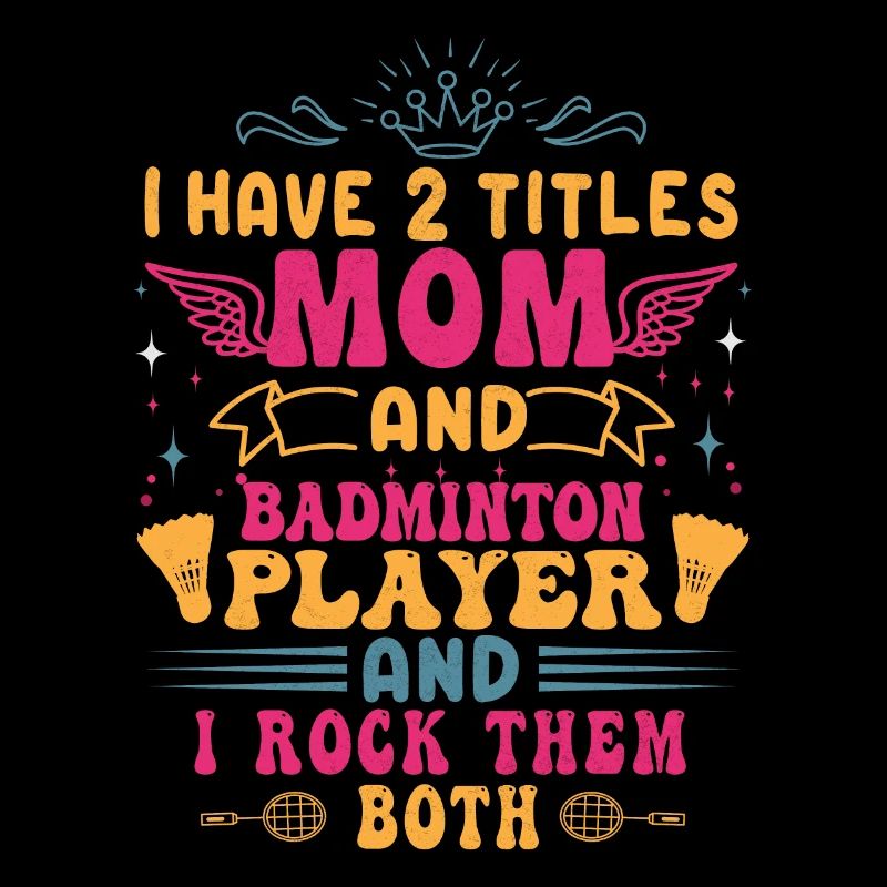 Badminton Mama – Zwei Titel – Ich Rocke Sie Beide