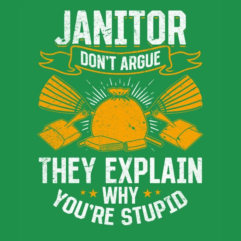 Janitor Don't Argue - Janitorial Funny Janitor