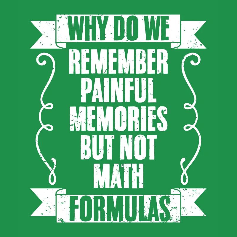 Funny Why Do We Remember Painful Memories Not Math