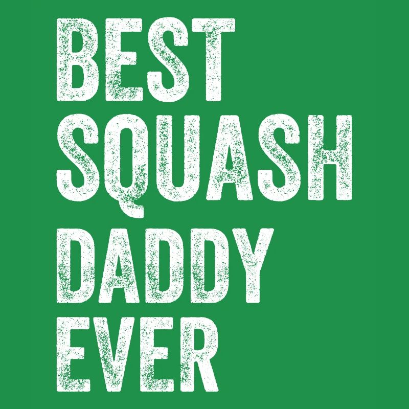 Best Squash Daddy Ever - Squash Player Daddy