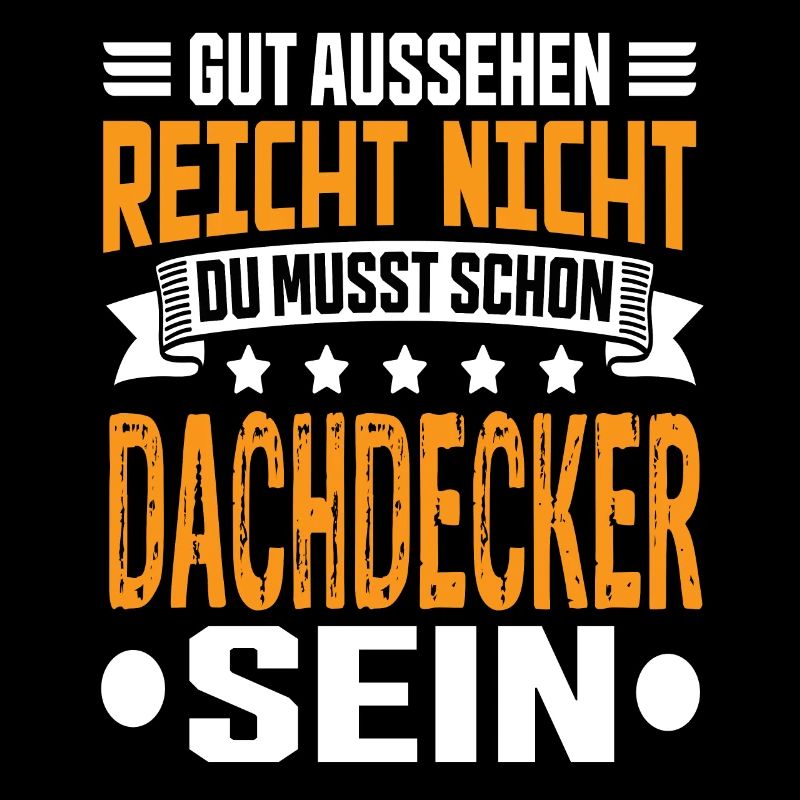 Dachdecker Dachdecker Spruch Hochbau Dach