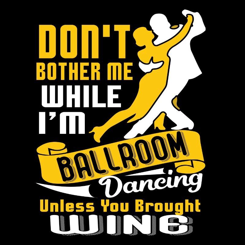 Don't Bother While I'm Ballroom Dancing