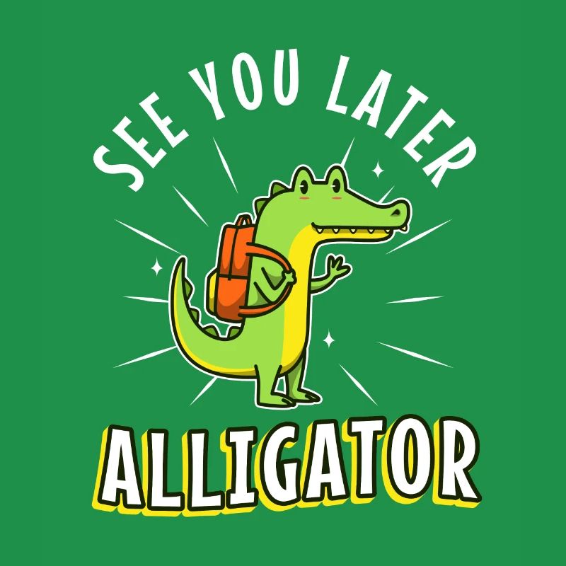 À plus tard Alligator
