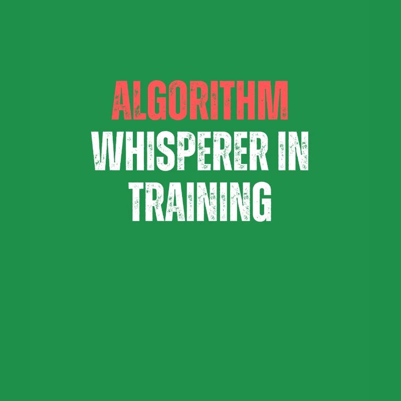 Algorithm Whisperer In Training Funny Coding Tech