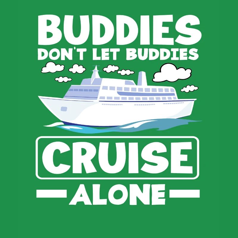Kreuzfahrt Spruch Buddies Cruise Alone
