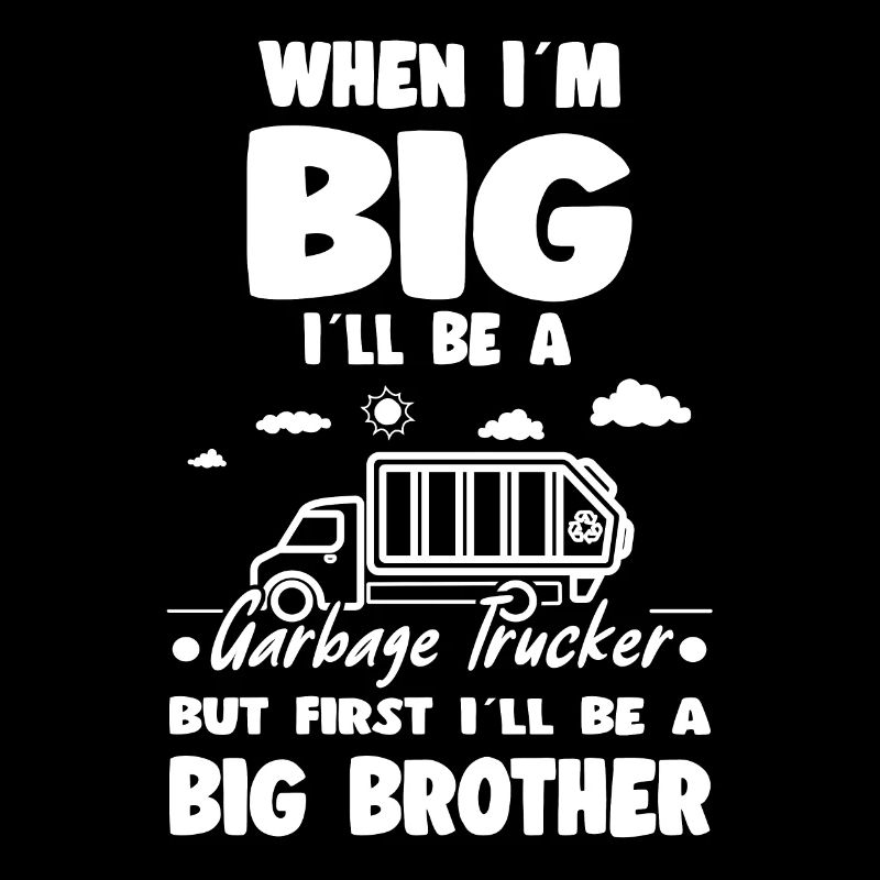 When I'm Big I'll Be Garbage Trucker Big Brother