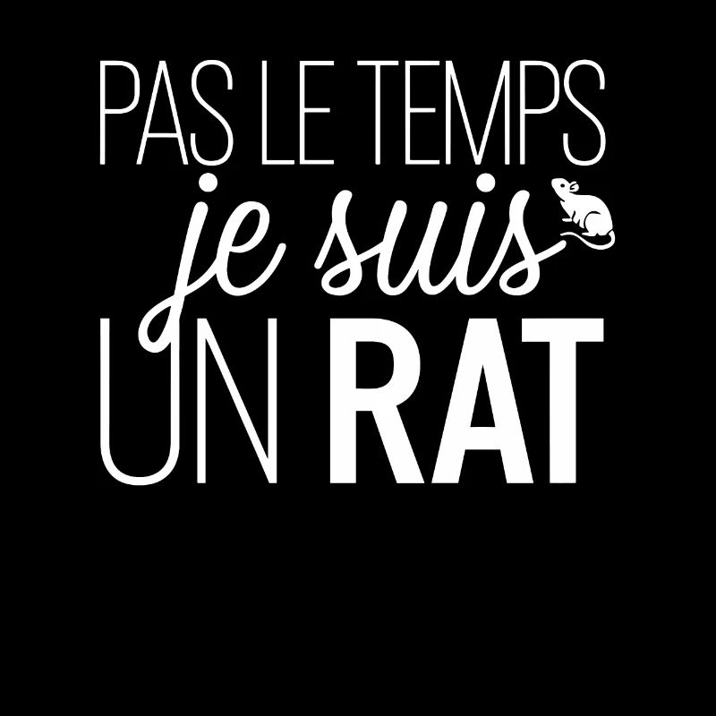 Pas Le Temps Je Suis Un Rat