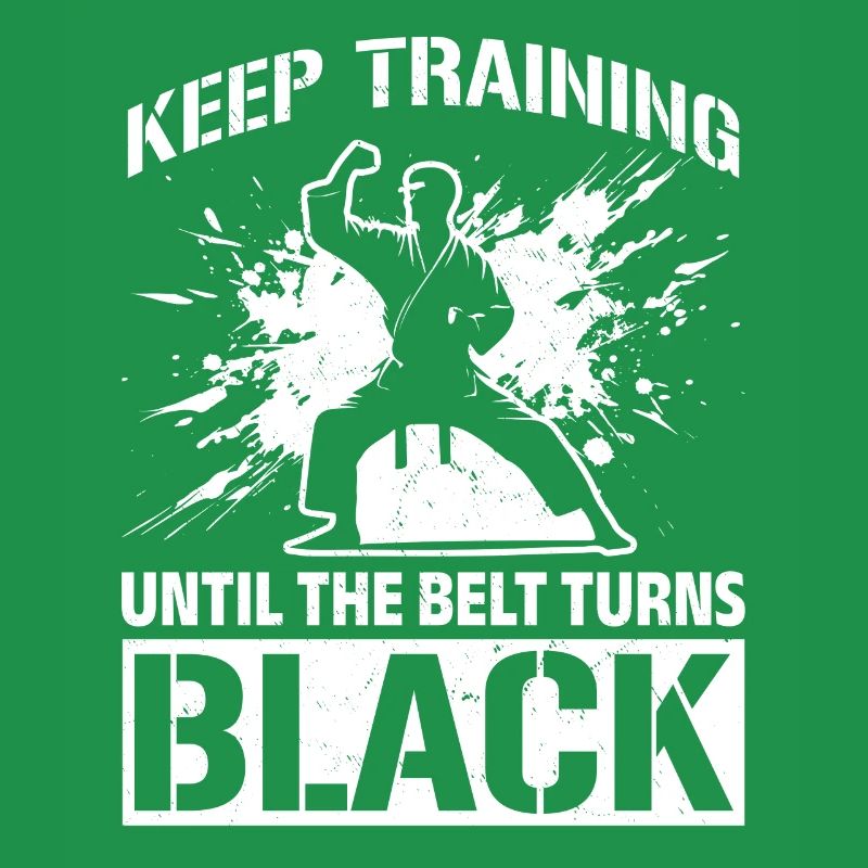 Keep Training Until The Belt Turns Black - Muay Th
