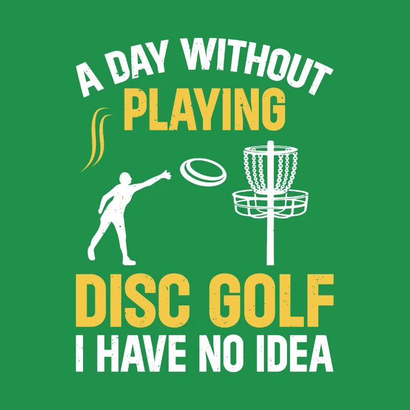 Disc Golfer - A Day Without Playing Disc Golf I Ha