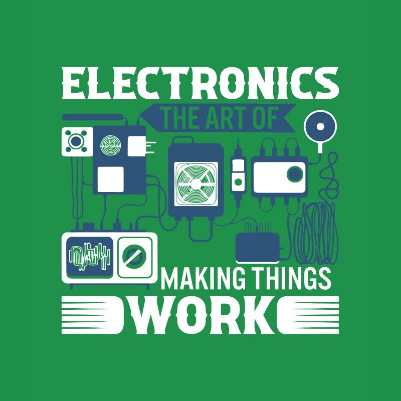 Electronics: The art of making things work.