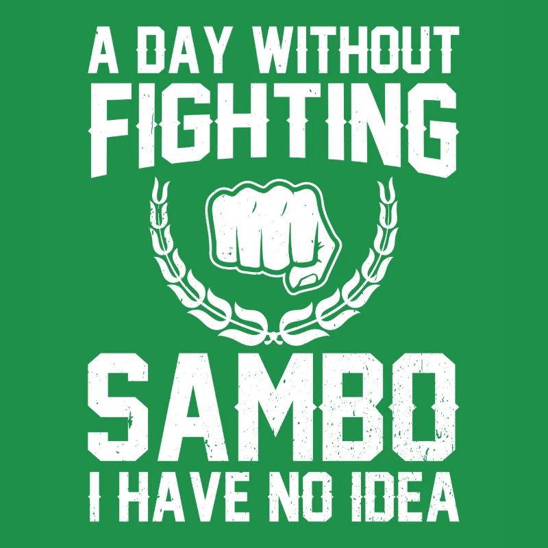 A day without fighting Sambo I have no idea -