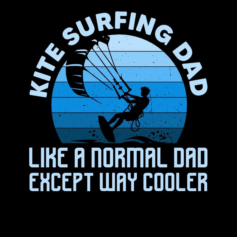 Kite Surfing Dad Like A Normal Dad Except Way