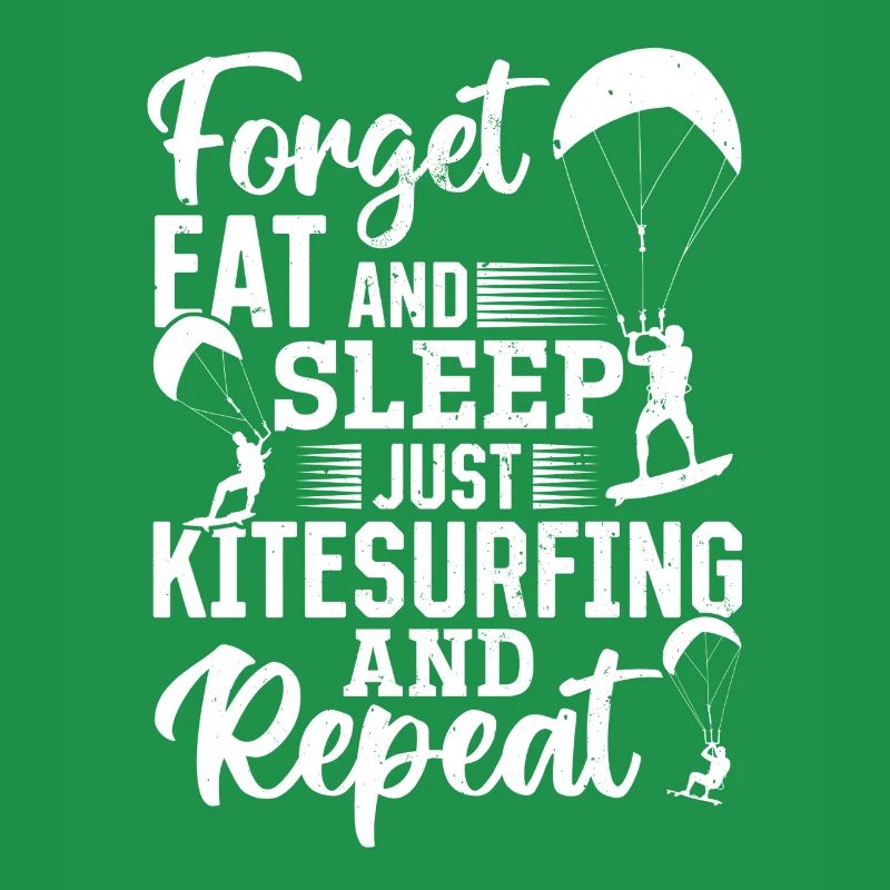 Kitesurfeur - Oubliez, mangez et dormez, juste le Kitesurf