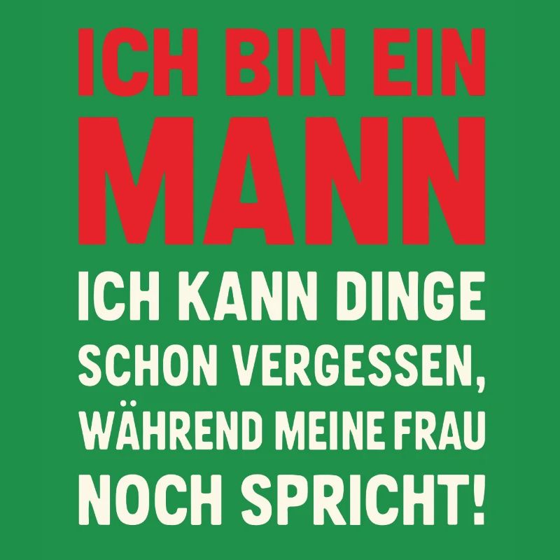Ich bin ein Mann – lustiger Ehe-Spruch
