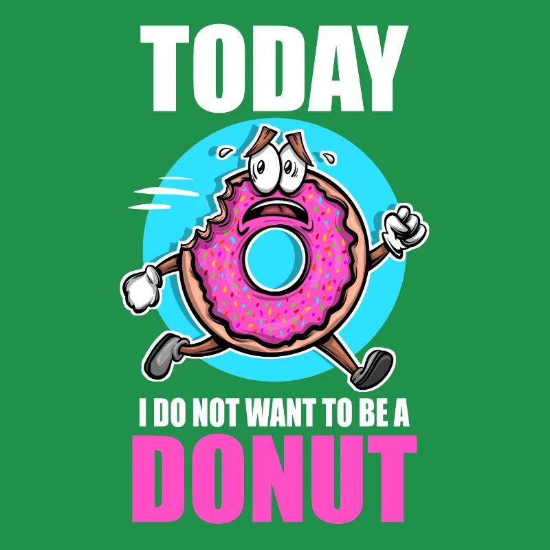 Doughnut Today I Don't Want To Be A Donut