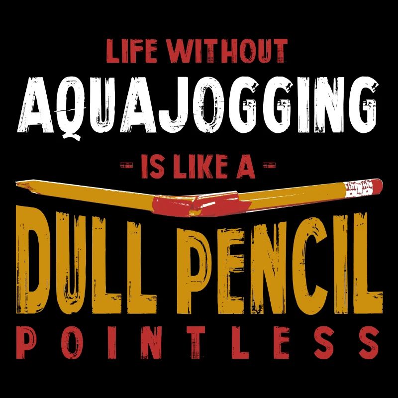 La vie sans Aquajogging est comme un crayon terne