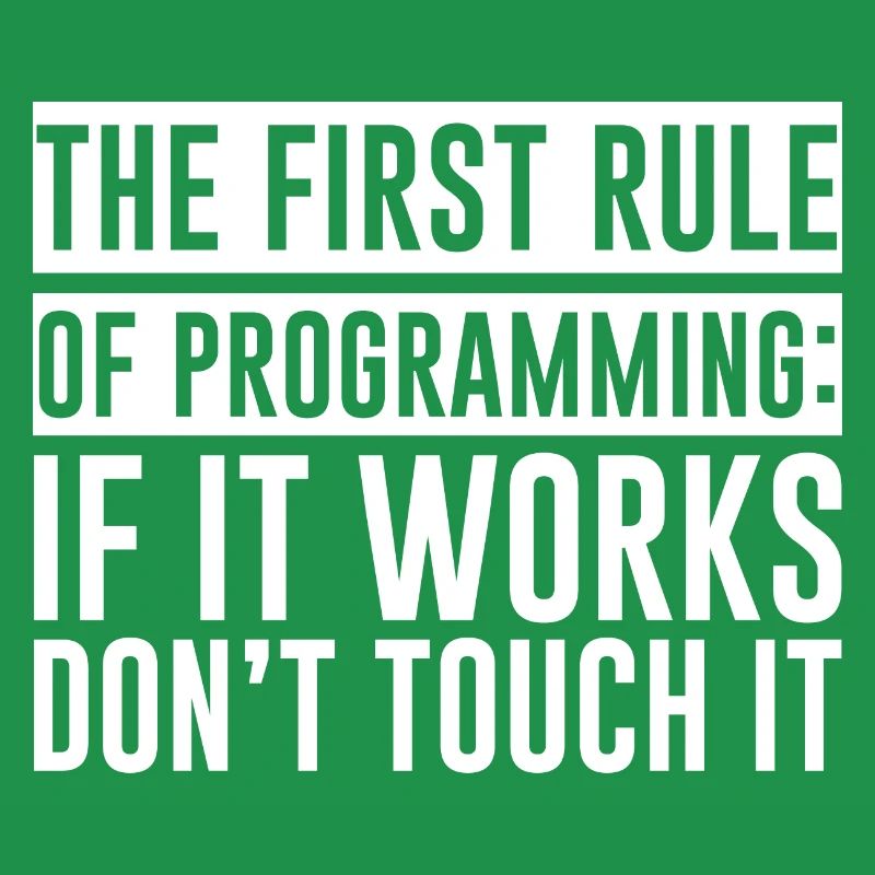 Règle de programmation, si ça marche, n’y touchez pas