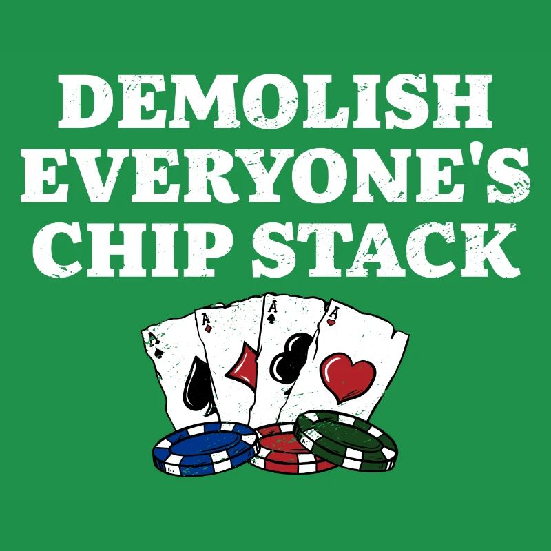 Demolish Everyone's Chip Stack Funny Poker Humor