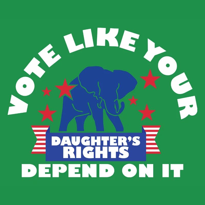 Vote Matters Vote Like Your Daughter's Rights