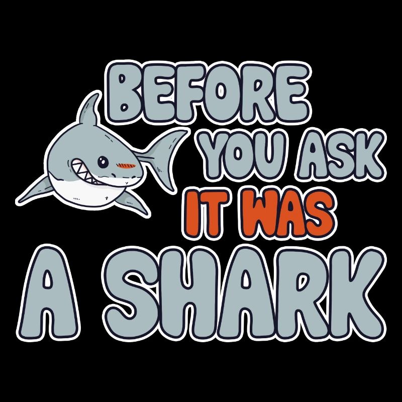 Before You Ask It Was A Shark 3