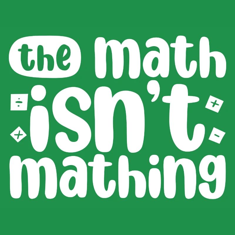 The Math Isn't Mathing 2