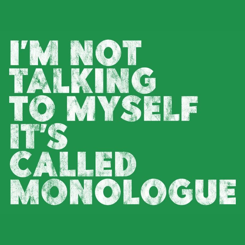 I'm Not Talking To Myself, It's Called Monologue 2