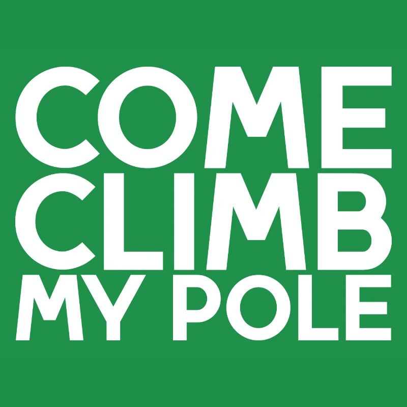 Come Climb My Pole