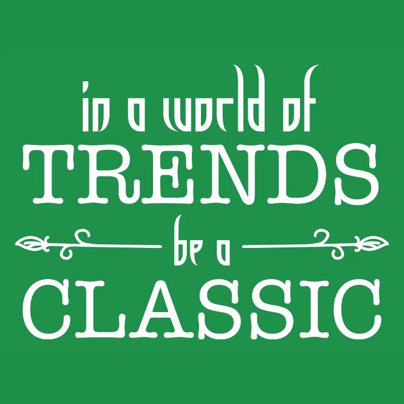 in einer Welt des Trends ein klassischer | sein Klassisches Geschenk