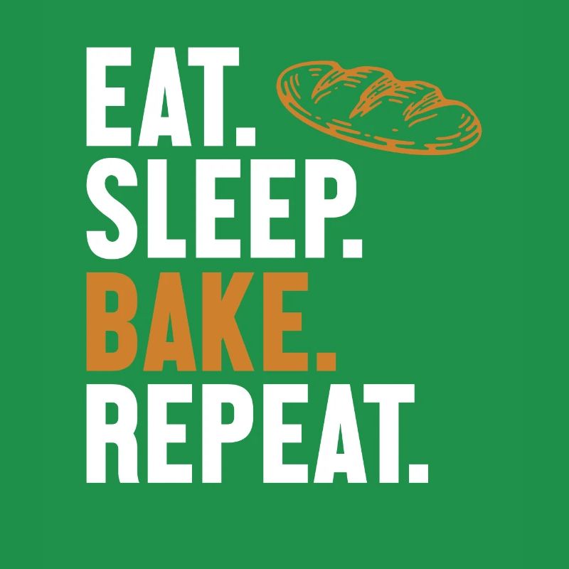 Eat Sleep Bake Repeat Bread Maker Bread Dough