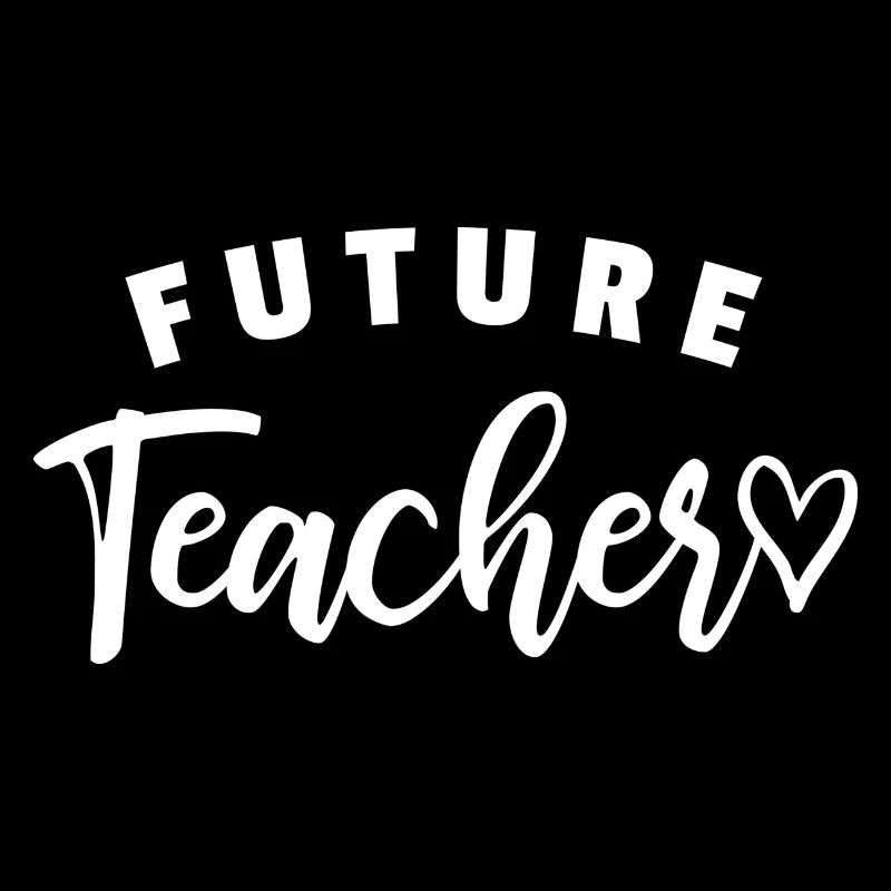 Future Teacher - Future Teacher Saying