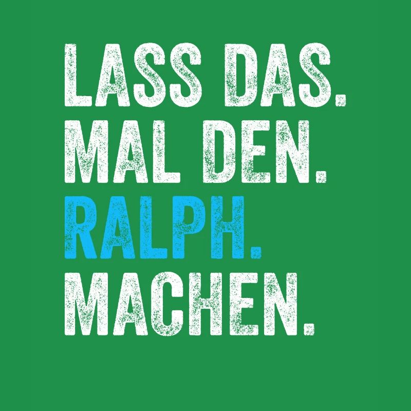 Lass das mal den Ralph machen Name