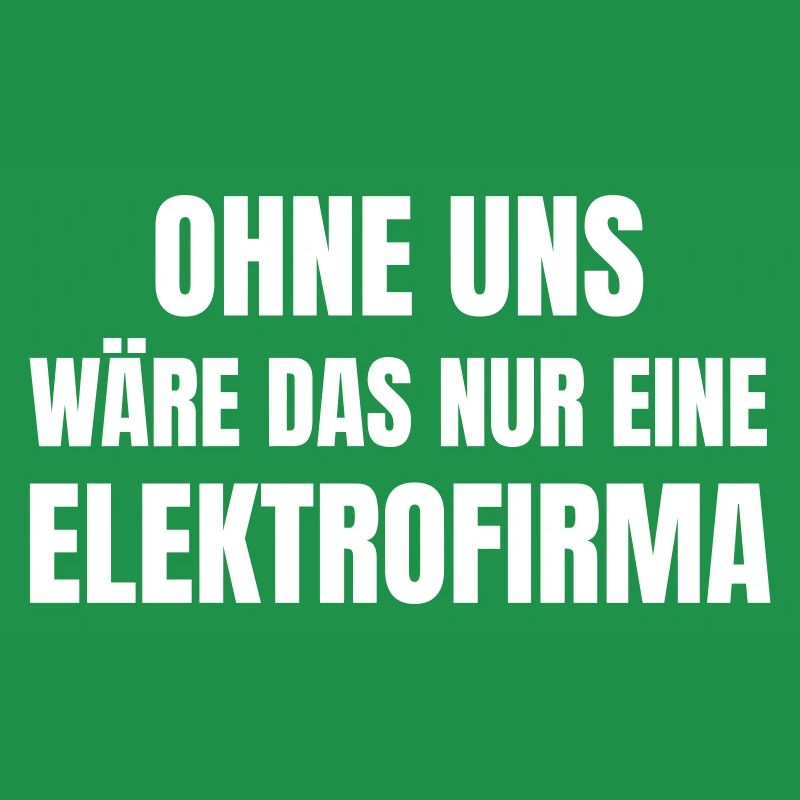 Ohne uns wäre das nur eine Elektrofirma.
