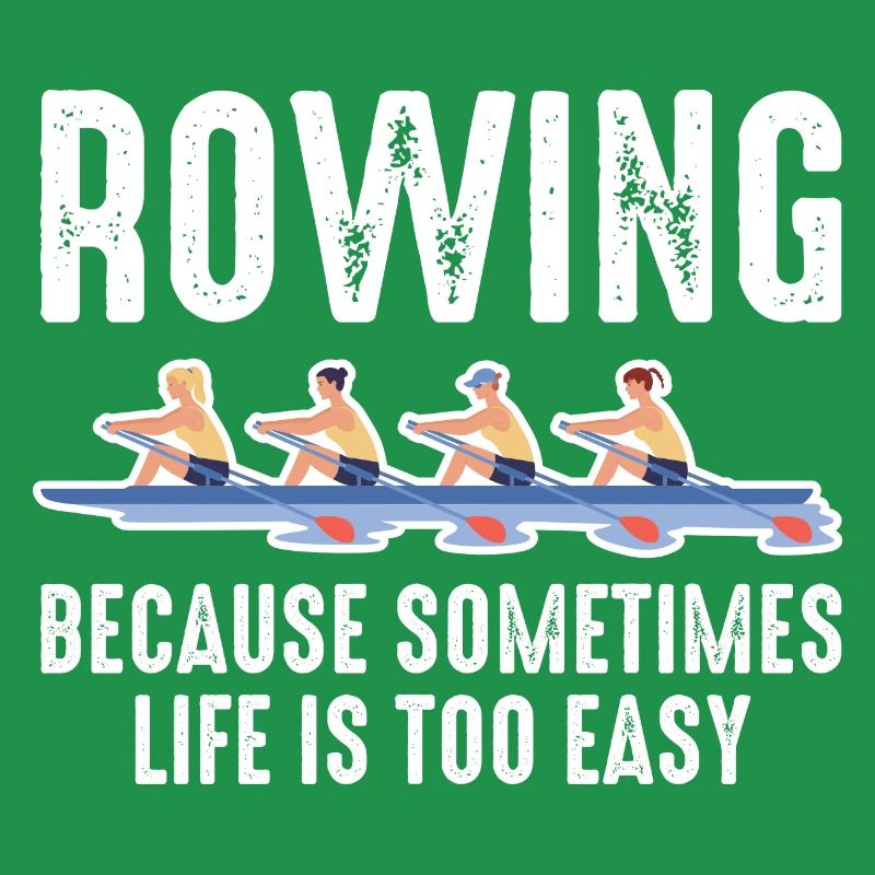 Rowing Because Sometimes Life Is Too Easy