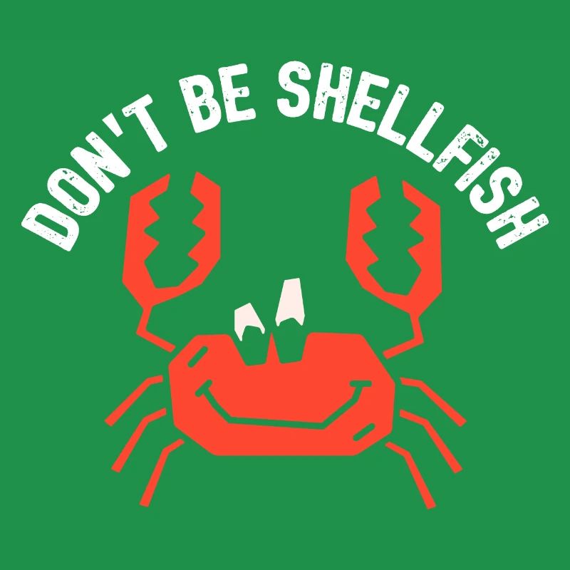 Crab Dont Be Shellfish