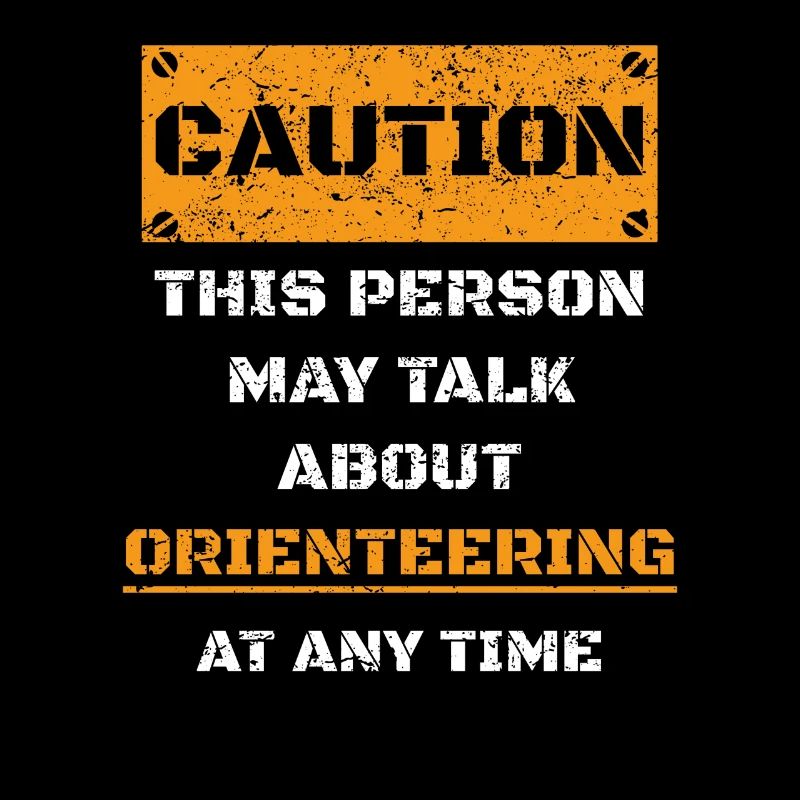 CAUTION WARNING TALK ABOUT HOBBY Orienteering