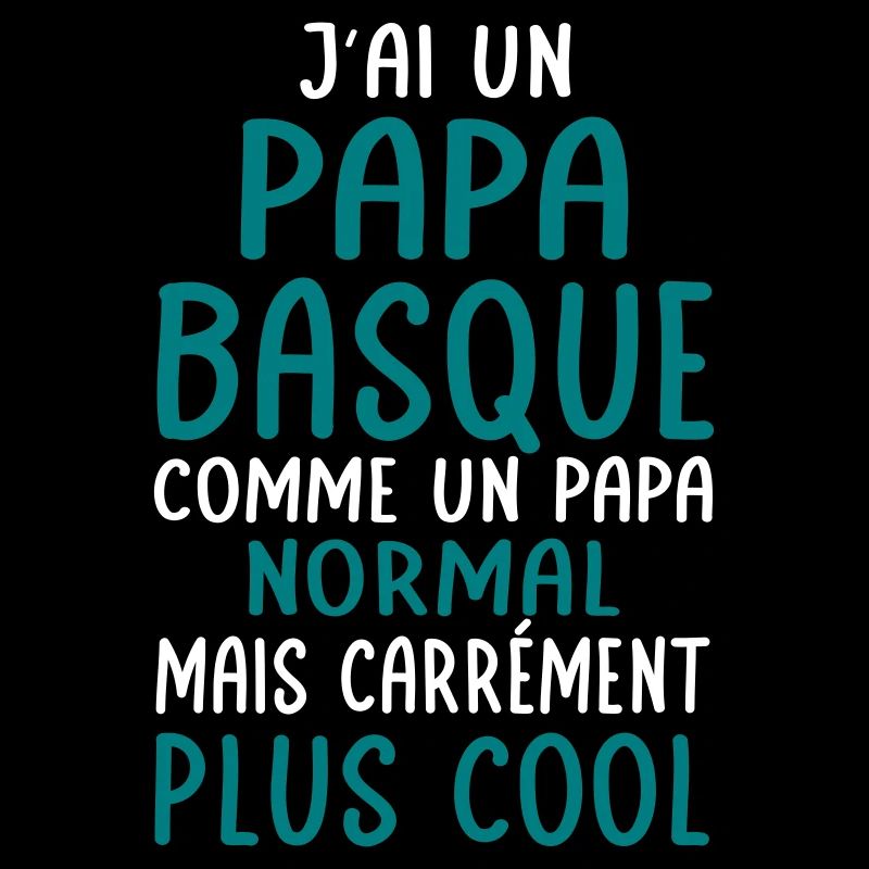 J'ai un papa Basque plus cool
