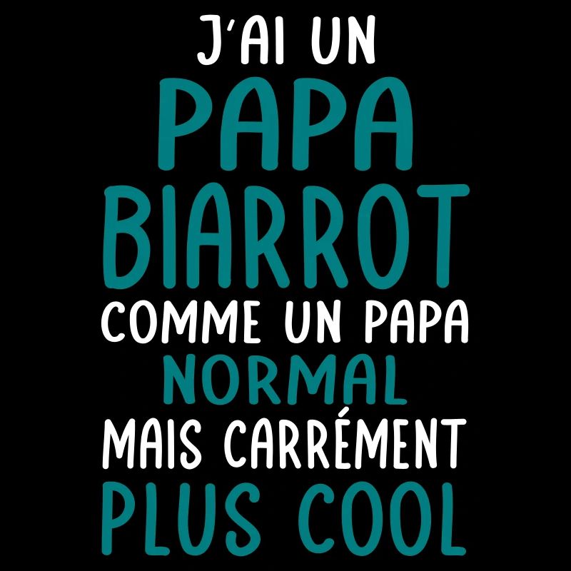 J'ai un papa Biarrot plus cool