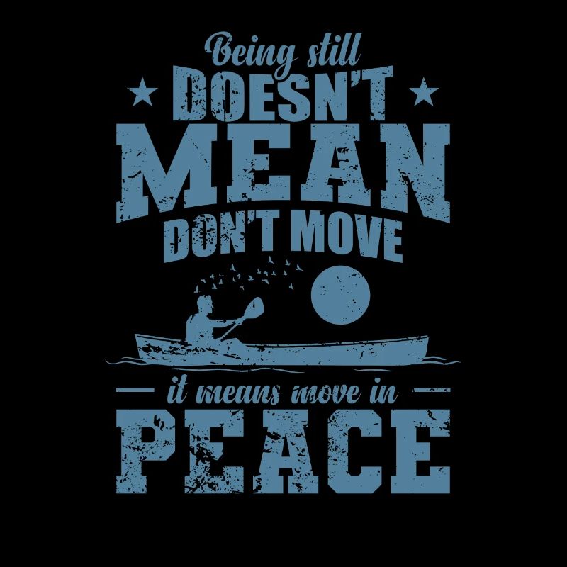 Being still doesn't Mean don't move Kajak