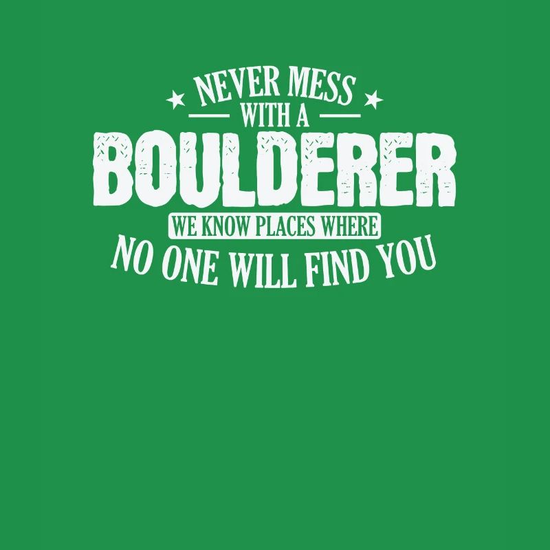 Never Mess with a Boulderer Hobby Climbing